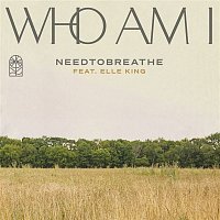 NEEDTOBREATHE – Who Am I (feat. Elle King)