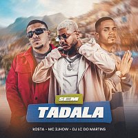 DJ Lc do Martins, MC 2jhow, DJ KOSTA 22 – Sem Tadala