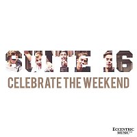 Suite 16 – Celebrate The Weekend