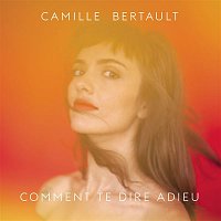 Camille Bertault – Comment te dire adieu