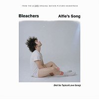 Bleachers – Alfie's Song (Not So Typical Love Song)