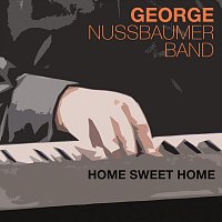George Nussbaumer Band – Home Sweet Home