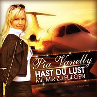 Pia Vanelly – HAST DU LUST MIT MIR ZU FLIEGEN