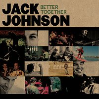 Jack Johnson – Better Together [International]