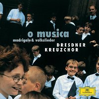 Dresdner Kreuzchor, Roderich Kreile – O Musica - Madrigale & Volkslieder