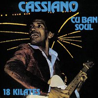 Cassiano – Cuban Soul: 18 Kilates