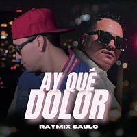 Raymix, Saulo – Ay Qué Dolor