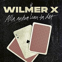 Wilmer X – Alla andra kan ta det