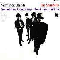 The Standells – Why Pick On Me - Sometimes Good Guys Don't Wear White [Expanded Mono Edition]