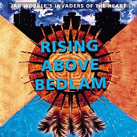 Jah Wobble's Invaders Of The Heart – Rising Above Bedlam