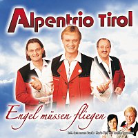 Alpentrio Tirol – Engel Mussen Fliegen