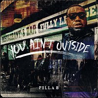 Pilla B – You Ain't Outside