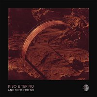 Kiso & Tep No – Another Friend (Gil Glaze & Colin Callahan Remix)