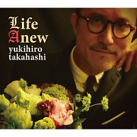 Yukihiro Takahashi – LIFE ANEW