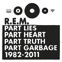 R.E.M. – Part Lies Part Heart Part Truth Part Garbage 1982-2011