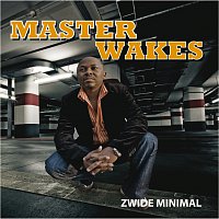 Master Wakes – Zwide Minimal