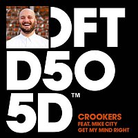 Crookers – Get My Mind Right (feat. Mike City)
