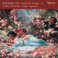 Andrew Kennedy, Roger Vignoles – R. Strauss: Complete Songs, Vol. 3