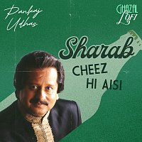Pankaj Udhas, Sachin Gupta – Sharab Cheez Hi Aisi [Ghazal Lofi]
