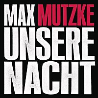 Max Mutzke, Eko Fresh – Unsere Nacht (Radiomix)