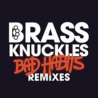 Brass Knuckles – Bad Habits (Remixes)