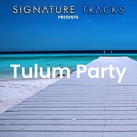 Signature Tracks Presents: Tulum Party