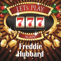 Freddie Hubbard – Lets play again