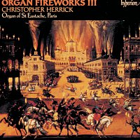 Christopher Herrick – Organ Fireworks 3: Organ of St Eustache, Paris