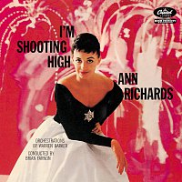 Ann Richards – I'm Shooting High