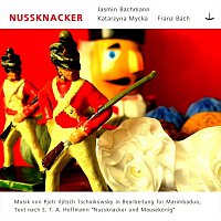 Jasmin Bachmann, Katarzyna Mycka, Franz Bach, Peter Iljitsch Tschaikowksy – Nussknacker