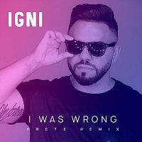 Igni – I Was Wrong (Kretz Remix)