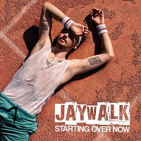 Jaywalk – Starting over Now