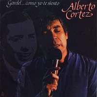 Alberto Cortez – Gardel... Como Yo Te Siento