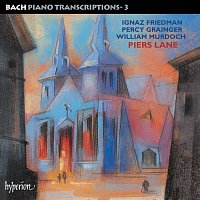 Piers Lane – Bach: Piano Transcriptions, Vol. 3 – Friedman, Grainger & Murdoch