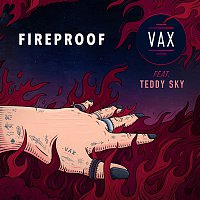 VAX, Teddy Sky – Fireproof