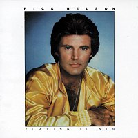 Rick Nelson – Playing To Win