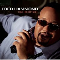 Fred Hammond – Love Unstoppable