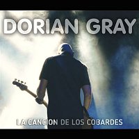 Dorian Gray – La cancion de los cobardes