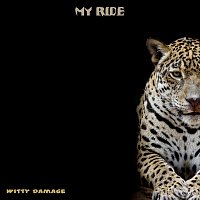Witty Damage – My Ride
