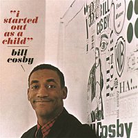 Bill Cosby – I Started Out As A Child