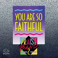 Maranatha! Praise Band – Praise Band 2 - You Are So Faithful