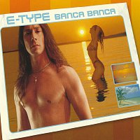 E-Type – Banca Banca