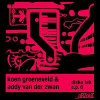 Koen Groeneveld & Addy Van Der Zwan – Disko Tek E.P. 6