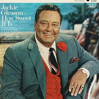 Jackie Gleason – How Sweet It Is For Lovers