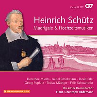 Dresdner Kammerchor, Hans-Christoph Rademann – Schutz: Madrigale & Hochzeitsmusiken [Complete Recording Vol. 19]