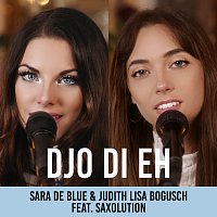 Sara De Blue, Judith Lisa Bogusch, Saxolution – Djo Di Eh