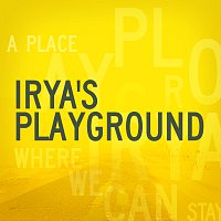 Irya's Playground – A Place Where We Can Stay