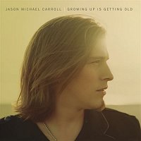 Jason Michael Carroll – Growing Up Is Getting Old