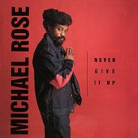 Michael Rose – Never Give It Up