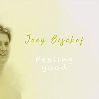 Joey Bischof – Feeling Good